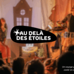 SPECTACLE MERVEILLEUX • JEUNE PUBLIC • Au delà des étoiles