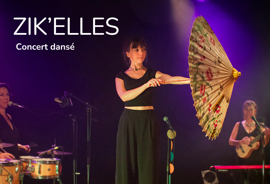SPECTACLE ZIK'ELLES · CONCERT DANSÉ